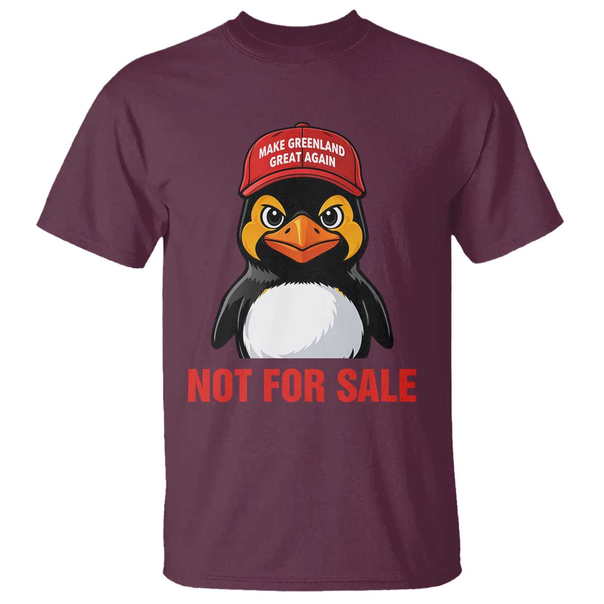Greenland Is Not for Sale T Shirt Funny Nihilist Penguin FDT Political Meme TS14 Maroon Print Your Wear