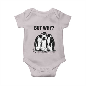 But Why Penguin Baby Onesie Funny Nihilist Hiking TS14 Ice Gray Print Your Wear