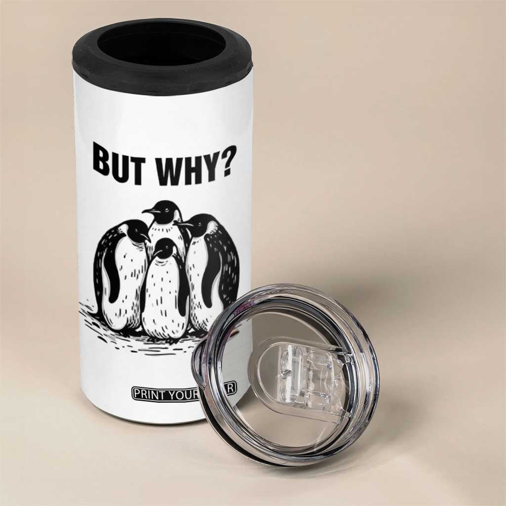 But Why Penguin 4 in 1 Can Cooler Tumbler Funny Nihilist Hiking TS14 Print Your Wear