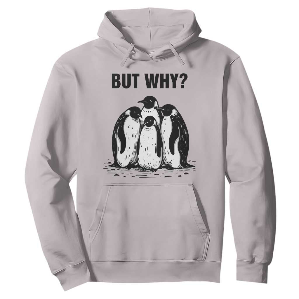 But Why Penguin Hoodie Funny Nihilist Hiking TS14 Ice Gray Print Your Wear