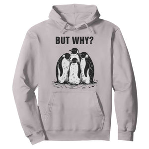But Why Penguin Hoodie Funny Nihilist Hiking TS14 Ice Gray Print Your Wear