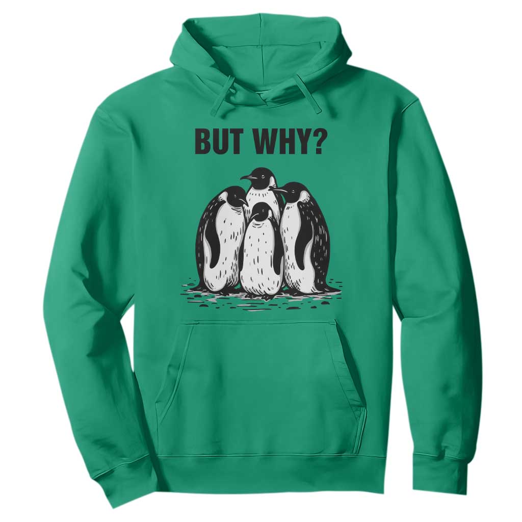 But Why Penguin Hoodie Funny Nihilist Hiking TS14 Irish Green Print Your Wear