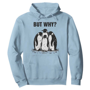 But Why Penguin Hoodie Funny Nihilist Hiking TS14 Light Blue Print Your Wear