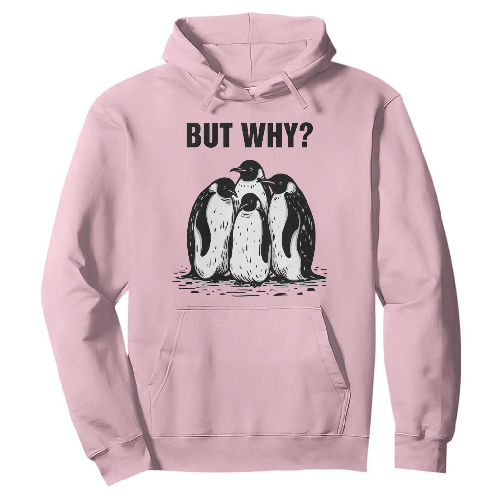 But Why Penguin Hoodie Funny Nihilist Hiking TS14 Light Pink Print Your Wear