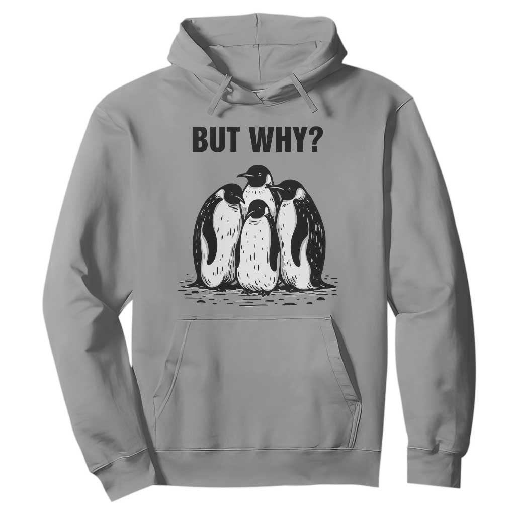 But Why Penguin Hoodie Funny Nihilist Hiking TS14 Sport Gray Print Your Wear