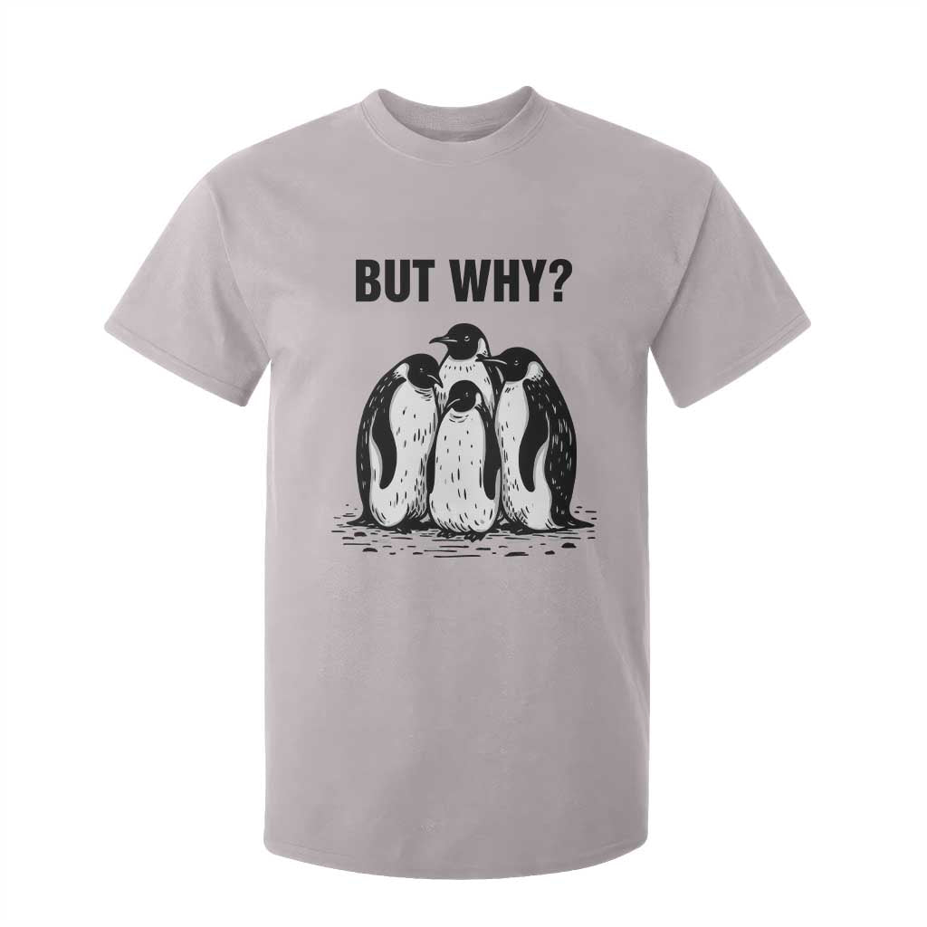 But Why Penguin T Shirt For Kid Funny Nihilist Hiking TS14 Ice Gray Print Your Wear