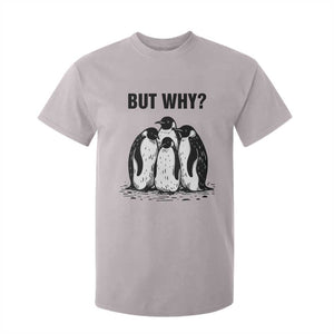 But Why Penguin T Shirt For Kid Funny Nihilist Hiking TS14 Ice Gray Print Your Wear