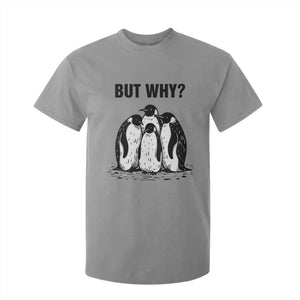 But Why Penguin T Shirt For Kid Funny Nihilist Hiking TS14 Sport Gray Print Your Wear