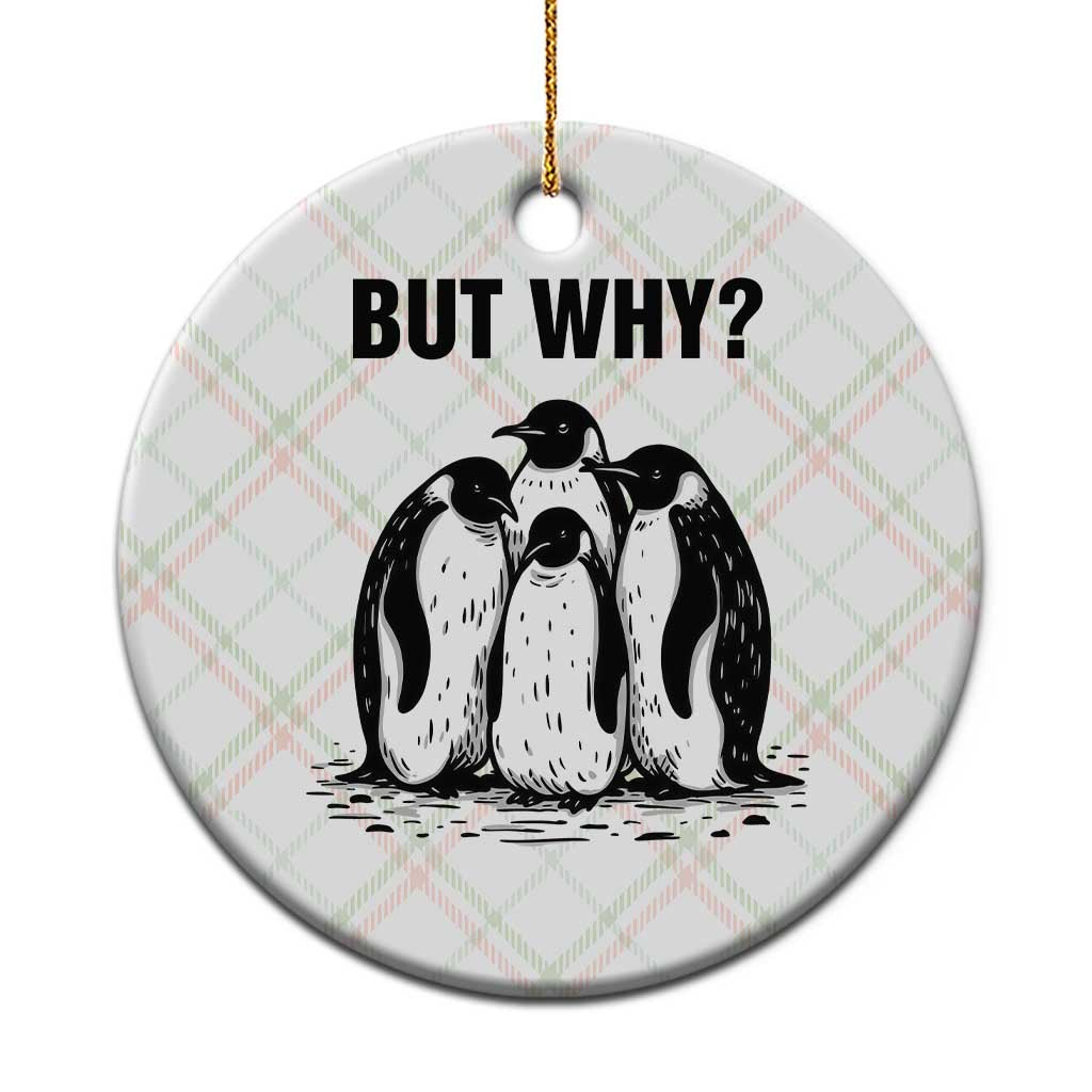 But Why Penguin Ceramic Ornament Funny Nihilist Hiking TS14 1pc Christmas Plaid Print Your Wear