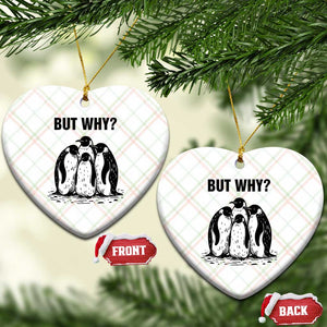 But Why Penguin Ceramic Ornament Funny Nihilist Hiking TS14 Print Your Wear