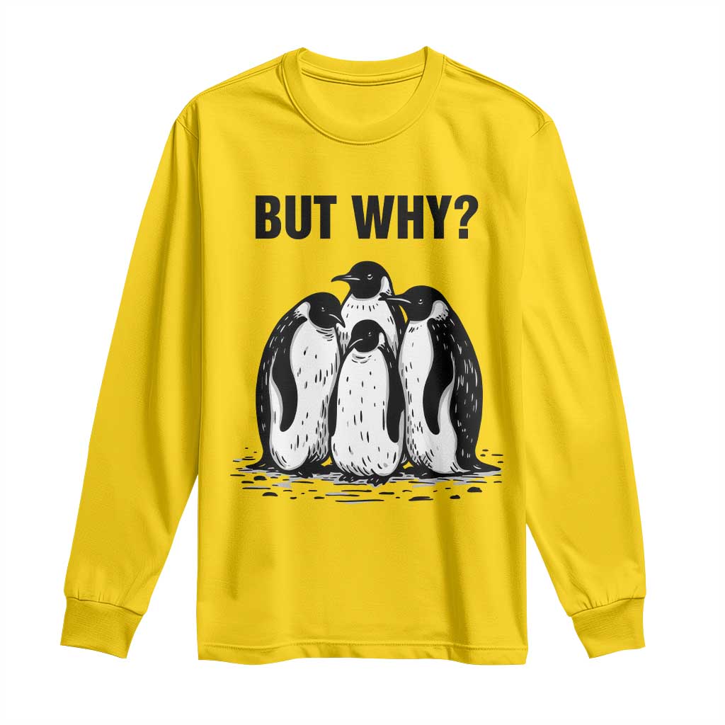 But Why Penguin Long Sleeve Shirt Funny Nihilist Hiking TS14 Daisy Print Your Wear