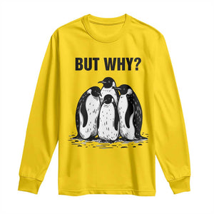 But Why Penguin Long Sleeve Shirt Funny Nihilist Hiking TS14 Daisy Print Your Wear