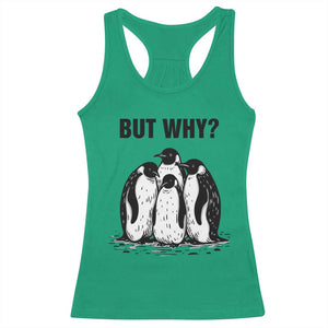 But Why Penguin Racerback Tank Top Funny Nihilist Hiking TS14 Irish Green Print Your Wear
