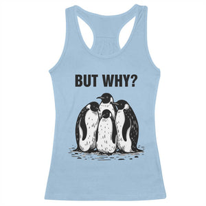 But Why Penguin Racerback Tank Top Funny Nihilist Hiking TS14 Light Blue Print Your Wear
