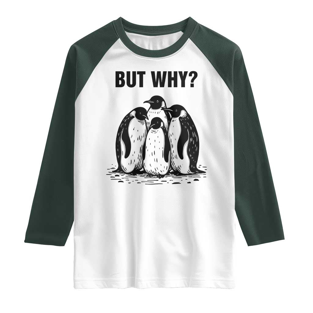 But Why Penguin Raglan Shirt Funny Nihilist Hiking TS14 White Dark Forest Green Print Your Wear