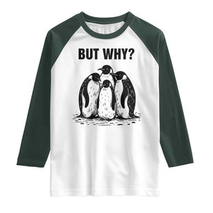 But Why Penguin Raglan Shirt Funny Nihilist Hiking TS14 White Dark Forest Green Print Your Wear