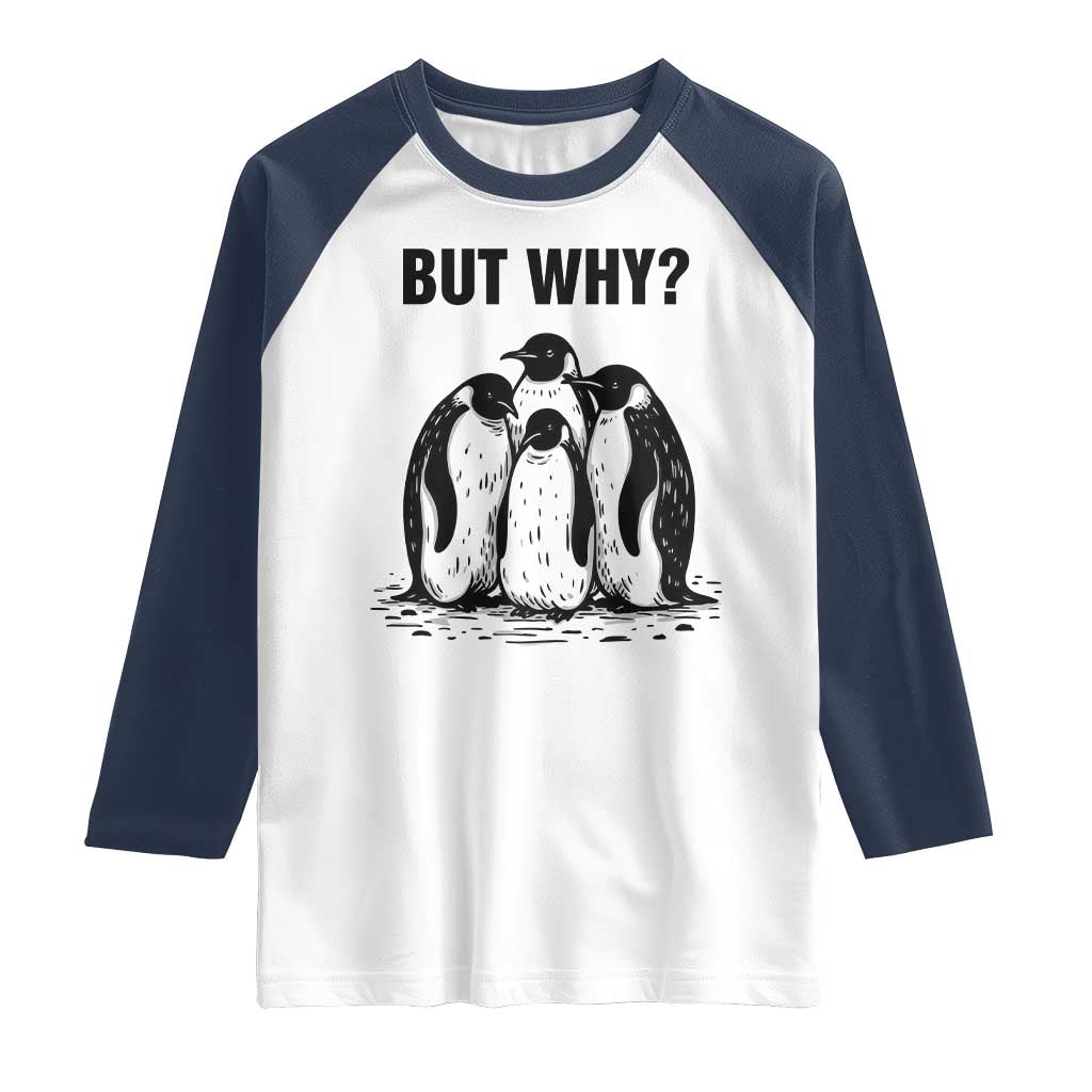 But Why Penguin Raglan Shirt Funny Nihilist Hiking TS14 White Navy Print Your Wear
