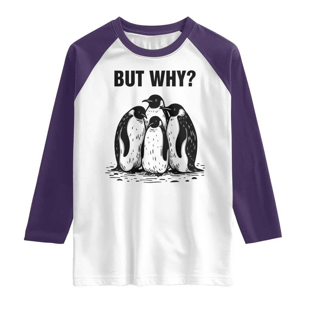But Why Penguin Raglan Shirt Funny Nihilist Hiking TS14 White Purple Print Your Wear