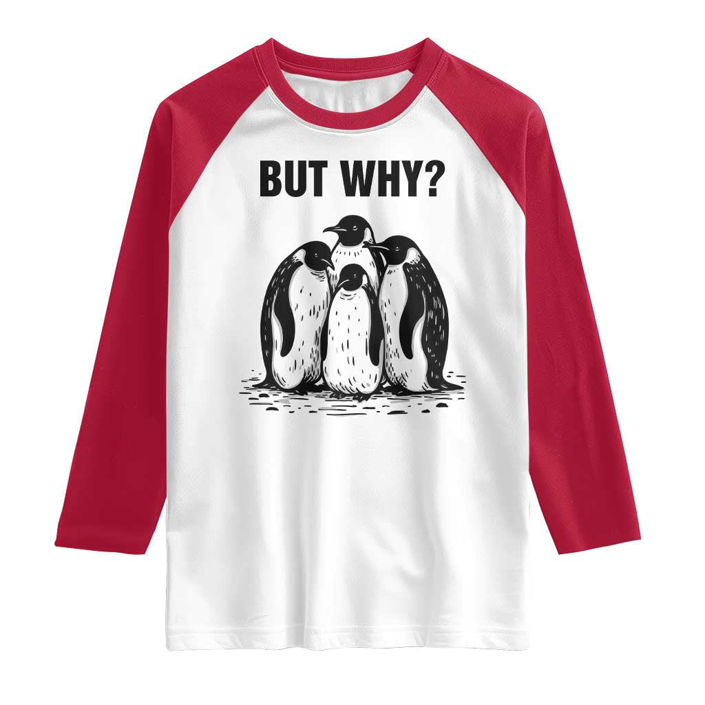 But Why Penguin Raglan Shirt Funny Nihilist Hiking TS14 White Red Print Your Wear