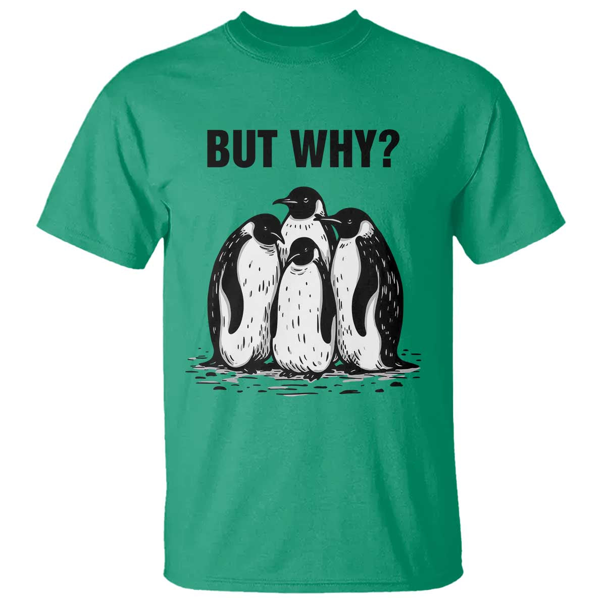 But Why Penguin T Shirt Funny Nihilist Hiking TS14 Irish Green Print Your Wear