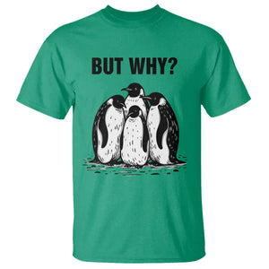 But Why Penguin T Shirt Funny Nihilist Hiking TS14 Irish Green Print Your Wear