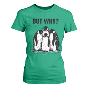 But Why Penguin T Shirt For Women Funny Nihilist Hiking TS14 Irish Green Print Your Wear