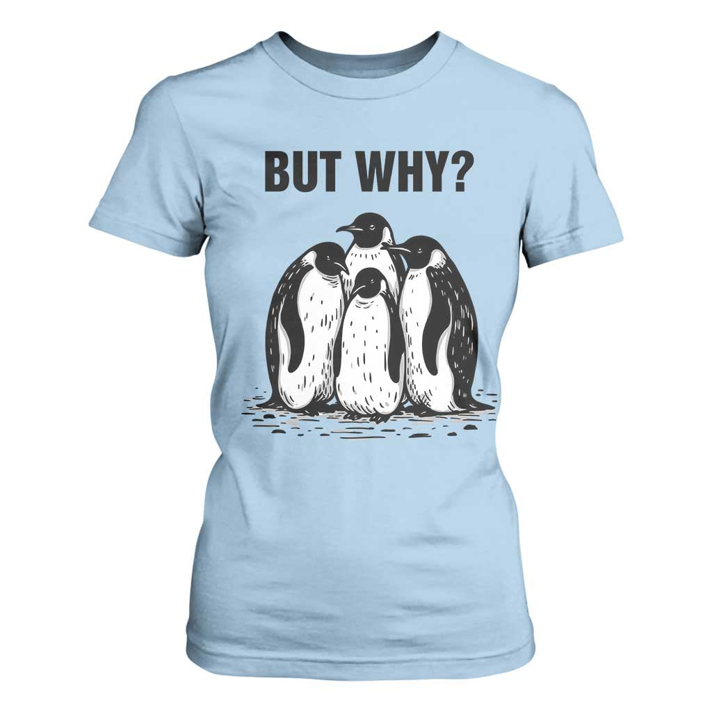 But Why Penguin T Shirt For Women Funny Nihilist Hiking TS14 Light Blue Print Your Wear