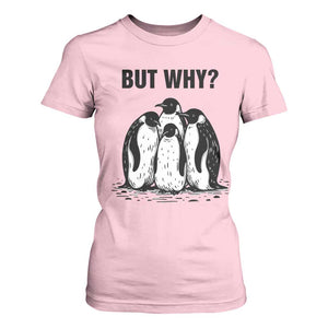 But Why Penguin T Shirt For Women Funny Nihilist Hiking TS14 Light Pink Print Your Wear