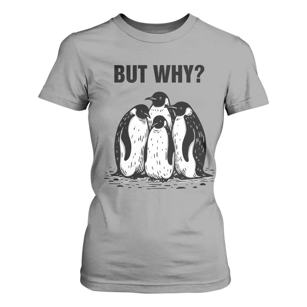 But Why Penguin T Shirt For Women Funny Nihilist Hiking TS14 Sport Gray Print Your Wear