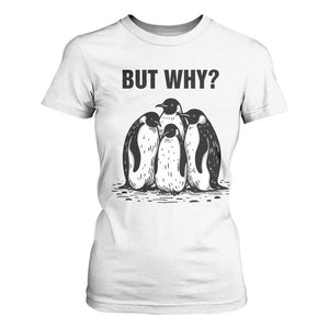 But Why Penguin T Shirt For Women Funny Nihilist Hiking TS14 White Print Your Wear