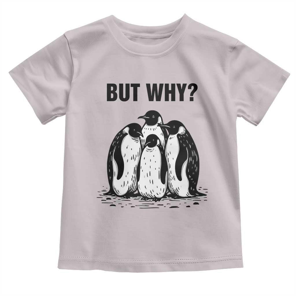 But Why Penguin Toddler T Shirt Funny Nihilist Hiking TS14 Ice Gray Print Your Wear