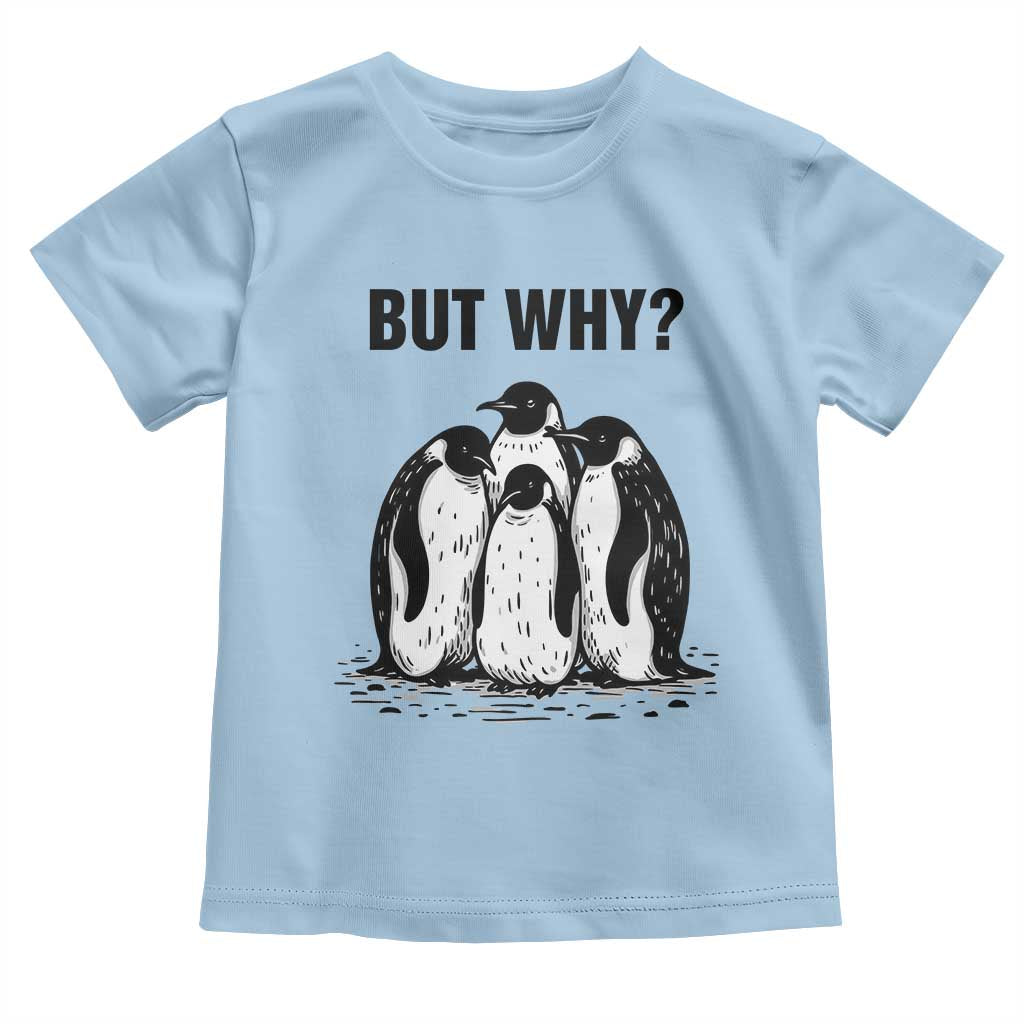 But Why Penguin Toddler T Shirt Funny Nihilist Hiking TS14 Light Blue Print Your Wear