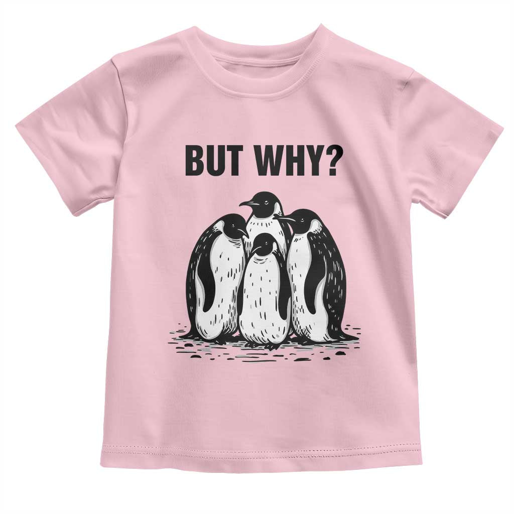But Why Penguin Toddler T Shirt Funny Nihilist Hiking TS14 Light Pink Print Your Wear