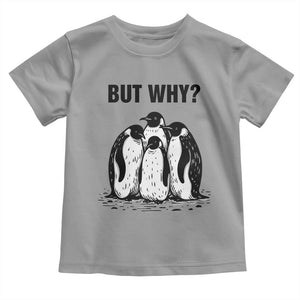 But Why Penguin Toddler T Shirt Funny Nihilist Hiking TS14 Sport Gray Print Your Wear