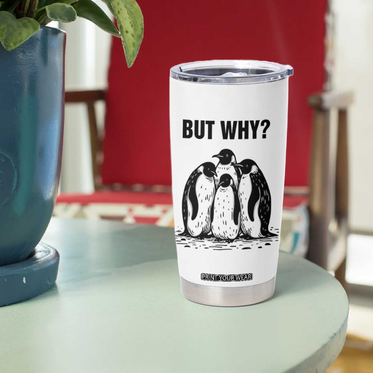But Why Penguin Tumbler Cup Funny Nihilist Hiking TS14 Print Your Wear