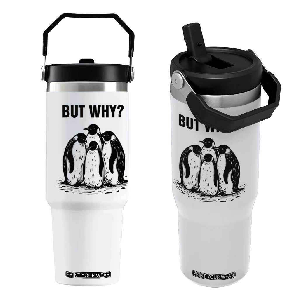 But Why Penguin Flip Straw Tumbler Funny Nihilist Hiking TS14 One Size: 30 oz White Print Your Wear