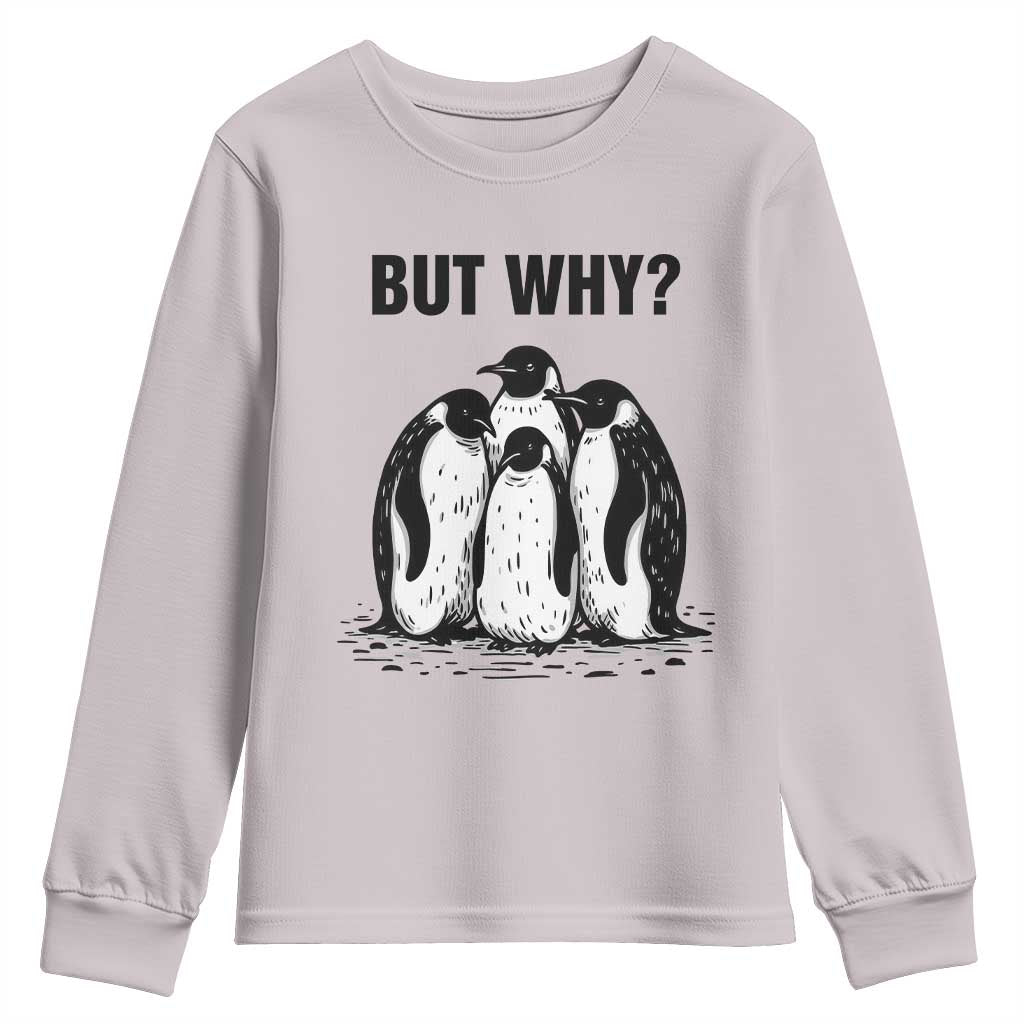 But Why Penguin Youth Sweatshirt Funny Nihilist Hiking TS14 Ice Gray Print Your Wear