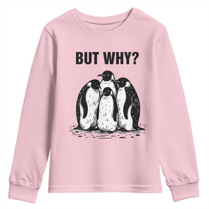 But Why Penguin Youth Sweatshirt Funny Nihilist Hiking TS14 Light Pink Print Your Wear