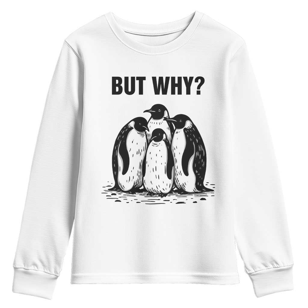 But Why Penguin Youth Sweatshirt Funny Nihilist Hiking TS14 White Print Your Wear