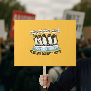 Penguins Against Tariffs Protest Sign Resist Tariffs Subtle FDT Political Resistance TS14 Horizontal 18" × 24" Yellow Print Your Wear