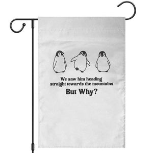 But Why Penguin Garden Flag Trendy Nihilist Sad Penguin Mountains Meme TS14 White Print Your Wear