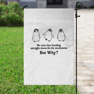 But Why Penguin Garden Flag Trendy Nihilist Sad Penguin Mountains Meme TS14 Print Your Wear