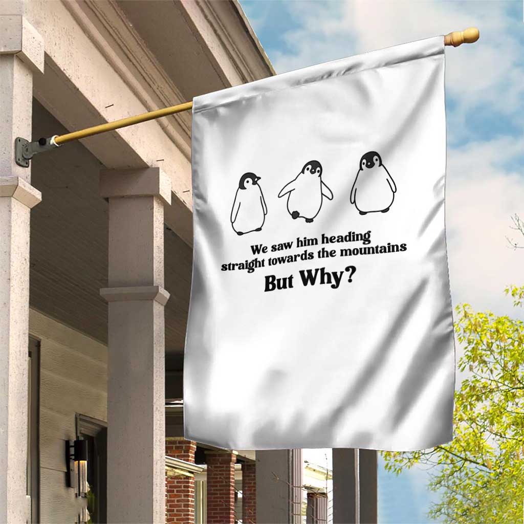 But Why Penguin Garden Flag Trendy Nihilist Sad Penguin Mountains Meme TS14 Print Your Wear
