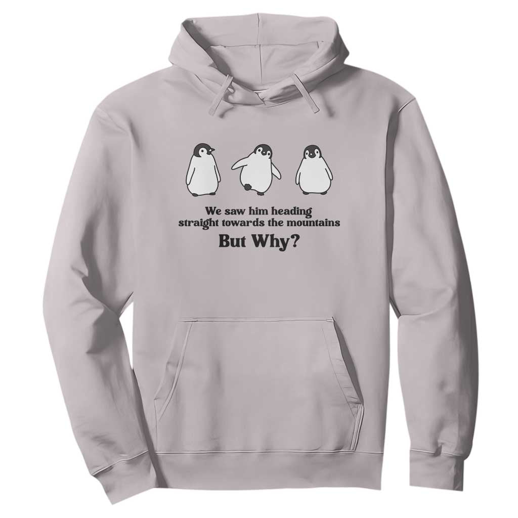 But Why Penguin Hoodie Trendy Nihilist Sad Penguin Mountains Meme TS14 Ice Gray Print Your Wear
