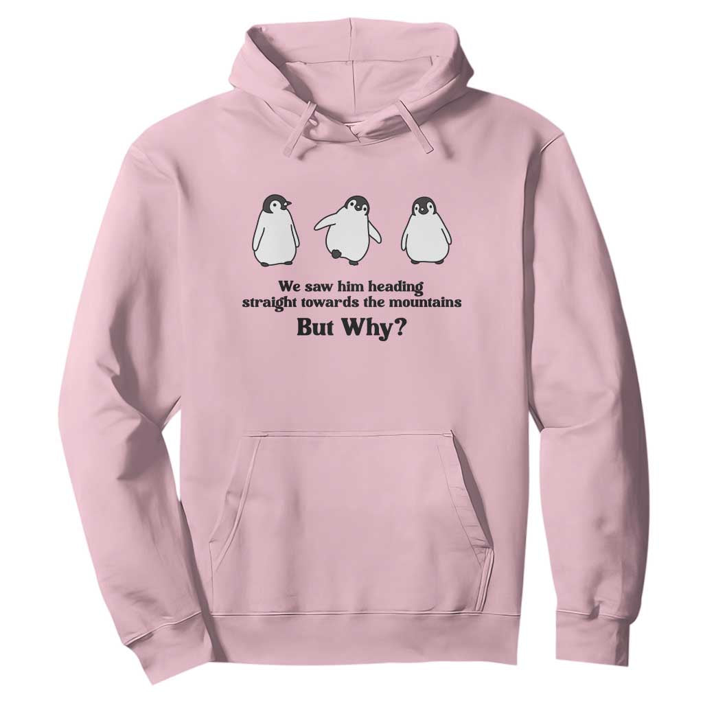 But Why Penguin Hoodie Trendy Nihilist Sad Penguin Mountains Meme TS14 Light Pink Print Your Wear
