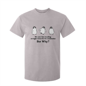 But Why Penguin T Shirt For Kid Trendy Nihilist Sad Penguin Mountains Meme TS14 Ice Gray Print Your Wear
