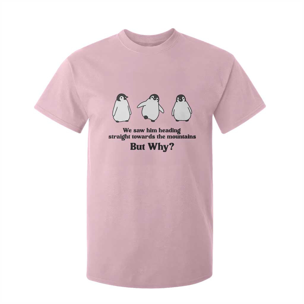 But Why Penguin T Shirt For Kid Trendy Nihilist Sad Penguin Mountains Meme TS14 Light Pink Print Your Wear