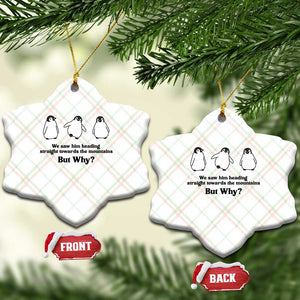 But Why Penguin Ceramic Ornament Trendy Nihilist Sad Penguin Mountains Meme TS14 Print Your Wear