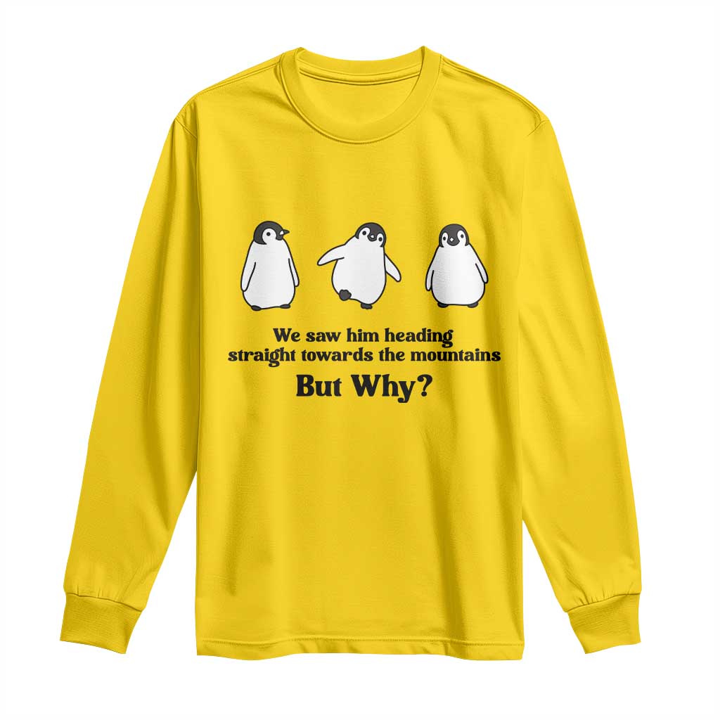 But Why Penguin Long Sleeve Shirt Trendy Nihilist Sad Penguin Mountains Meme TS14 Daisy Print Your Wear