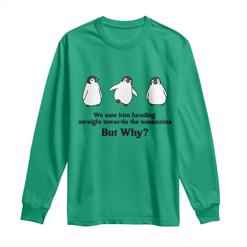 But Why Penguin Long Sleeve Shirt Trendy Nihilist Sad Penguin Mountains Meme TS14 Irish Green Print Your Wear